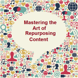 Mastering the Art of Repurposing Content