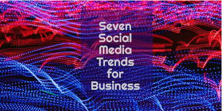 Seven Social Media Trends for Business